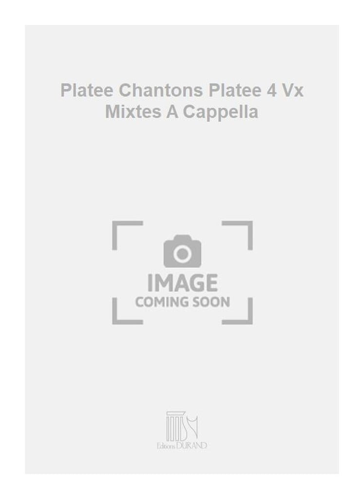 Platee Chantons Platee 4 Vx Mixtes A Cappella